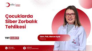 Çocuklarda Siber Zorbalık Tehlikesi | Uzm. Psk. Merve Uyar