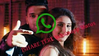 ISHARE TERE Guru Randhawa WHATSAPP STATUS | Guru Ishare Tere Whatsapp Status | ISHARE TERE SONG