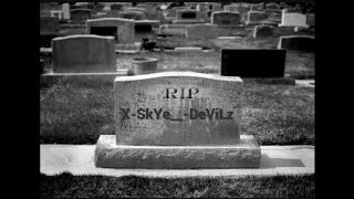 R.I.P X-SkYe__-DeViLz