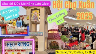 Hội Chợ Xuân 2025 Đông nghẹt người ở Nhà Thờ ở Người Việt Lớn Nhất Garland/Dallas TX(Mỹ #amthuc #tet