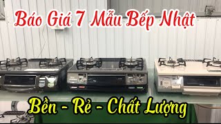 Bếp Nhật tối 13/1 báo giá 7 mẫu  , dòng cơ bản siêu bền, Full chức năng tiện lợi Lh :0965793071