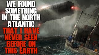 "We Found Something In The North Atlantic, It’s Not Of This Earth" Scary Stories Creepypasta