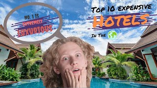 Top 10 expensive hotels in the world