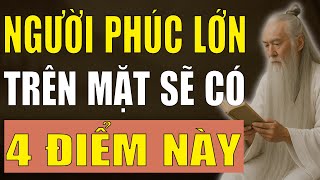 Cổ Nhân Giảng: Người Phúc Khí Lớn, Sống Khôn Trên Mặt Có 4 Điểm Này