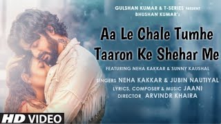 Chalo Le Chale Tumhe Taaron Ke Shehar Me /Neha Kakkar / Jubin Nautiyal /Jaani/ New Song 2020