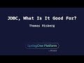 JDBC, What Is It Good For? - Thomas Risberg