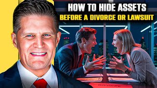 How to Hide Assets Before a Divorce or Lawsuit