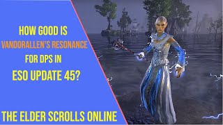 How Good is Vandorallen's Resonance for DPS in ESO Update 45