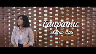 Tanpamu - Retno Ayu | cipt : BJ Riyanto