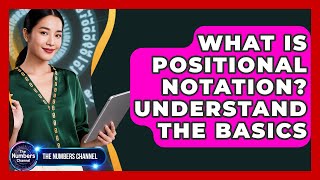 What Is Positional Notation? Understand The Basics - The Numbers Channel