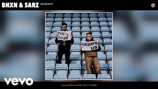 BNXN, Sarz - Already (Official Audio)