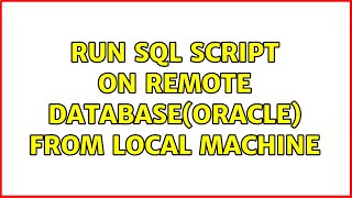 run sql script on remote database(oracle) from local machine