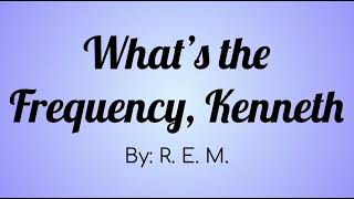 R. E. M. - What's the Frequency, Kenneth Lyric Video