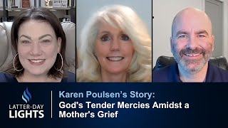 God's Tender Mercies Amidst a Mother's Grief: Karen Poulsen's Story - Latter-Day Lights