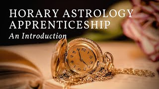 Horary Astrology Apprenticeship: An Introduction