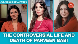 The Controversial Life And Death Of Parveen Babi | All Things Bollywood