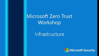 Microsoft Zero Trust Workshop - Infrastructure