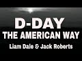 D DAY THE AMERICAN WAY - 80th anniversary 6/6/24 - Memorial weekend 2024