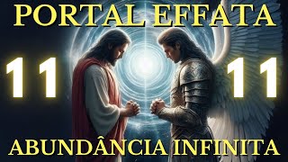 🌟EFFATA DE JESUS E ARCANJO MIGUEL 11:11 ✨ PORTAL DA ABUNDÂNCIA INFINITA E DINHEIRO INESPERADO💰