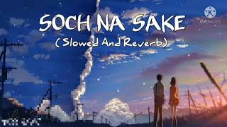 Indian Lo-Fi Song SOCH NA SAKE\  slowed+Reverb /chill mix playlist | 1 hour non–stop to relax sleep🎵
