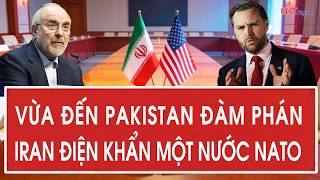 Vừa đến Pakistan đàm phán, Iran điện khẩn một nước NATO