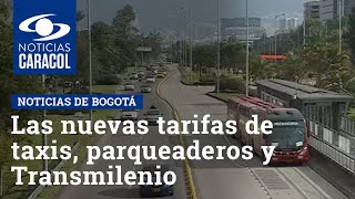 Vea cómo quedaron las nuevas tarifas de taxis, parqueaderos y Transmilenio en Bogotá