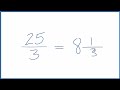 how to simplify the fraction 25 3 and as a mixed fraction