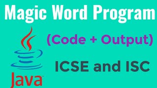 Magic Word Program in Java| ICSE and ISC