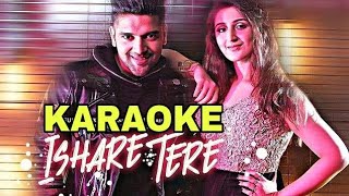 Ishare Tere - Guru Randhawa || Karaoke With Lyrics || Punjabi Songs Karaoke || BasserMusic