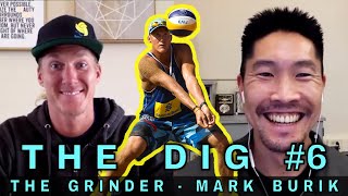 THE GRINDER - MARK BURIK | THE DIG #6