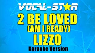 Lizzo - 2 Be Loved (Am I Ready) (Karaoke Version)