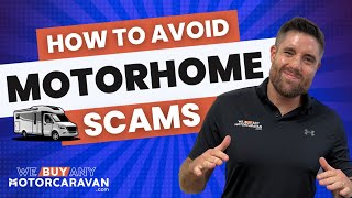 MOTORHOME SCAMS - How to not get caught out!