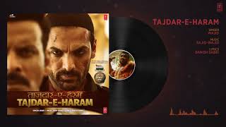 Tajdar E Haram Full Audio Song   Satyameva Jayate   John Abraham    Manoj Bajpayee   Sajid Wajid