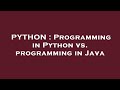 PYTHON : Programming in Python vs. programming in Java