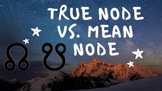 True Node Vs. Mean Node In Astrology | MUST WATCH!