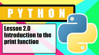 Python for Beginners - Lesson 2 0 - Introduction to the print function