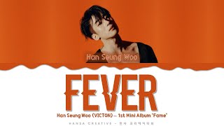 Han Seung Woo (VICTON) - 'Fever' Lyrics Color Coded (Han/Rom/Eng)