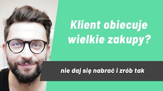 Klient prosi o rabat obiecując większe zakupy? zobacz jak nie dać się wykiwać ;)