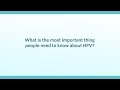 What is the most important thing people need to know about HPV?