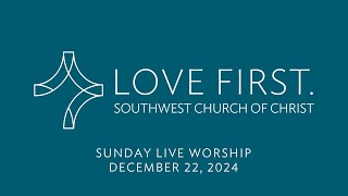 December 22, 2024 - Southwest Worship