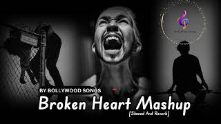 Broken Heart Mashup 2022 | Bollywood song | Darshan Raval | Vishal Mishra | Bollywood lo-fi