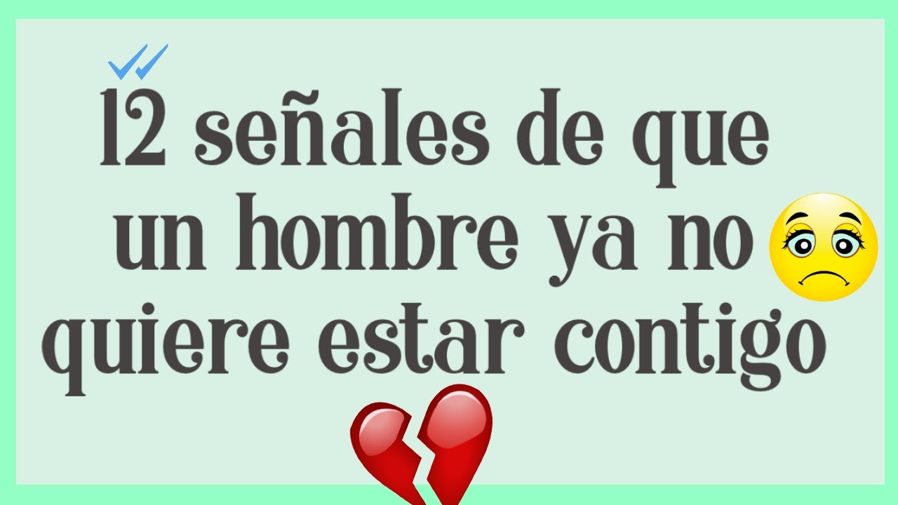 ¿Cuáles Son Las Señales De Que Un Hombre Ya No Te Quiere?