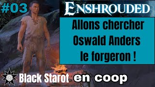 Enshrouded #03 fr coop : Allons chercher Oswald Anders le forgeron !