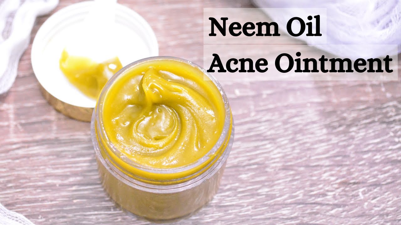 DIY Neem Oil Acne Ointment || How To Make Acne Ointment To Clear ...