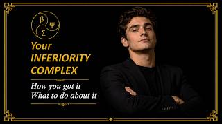 YOUR INFERIORITY COMPLEX: HOW YOU GOT IT, WHAT TO DO ABOUT IT
