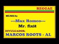 Max Romeo - Mr  fixit / MARCOS ROOTS - AL