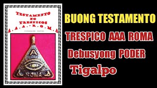 Buong Testamento ng TRESPICO AAA ROMA at Tegalpo / Debusyon Poder Pakaing dasal ng Trespico Roma