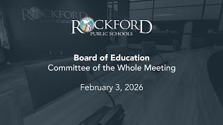 February 3, 2026: Committee of the Whole Meeting - Rockford Public Schools