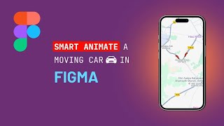 Smart Animate a Car Moving on Maps in Figma #figma #uxdesign #uidesign