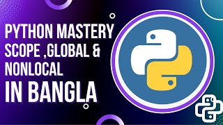 #36 Scope, global and nonlocal keywords in Python Python Mastery In Bangla Python Tutorial Bangla
